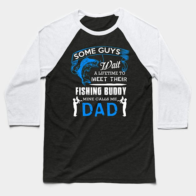 FISHING BUDDY MINE CALLS ME DAD Baseball T-Shirt by minhhai126